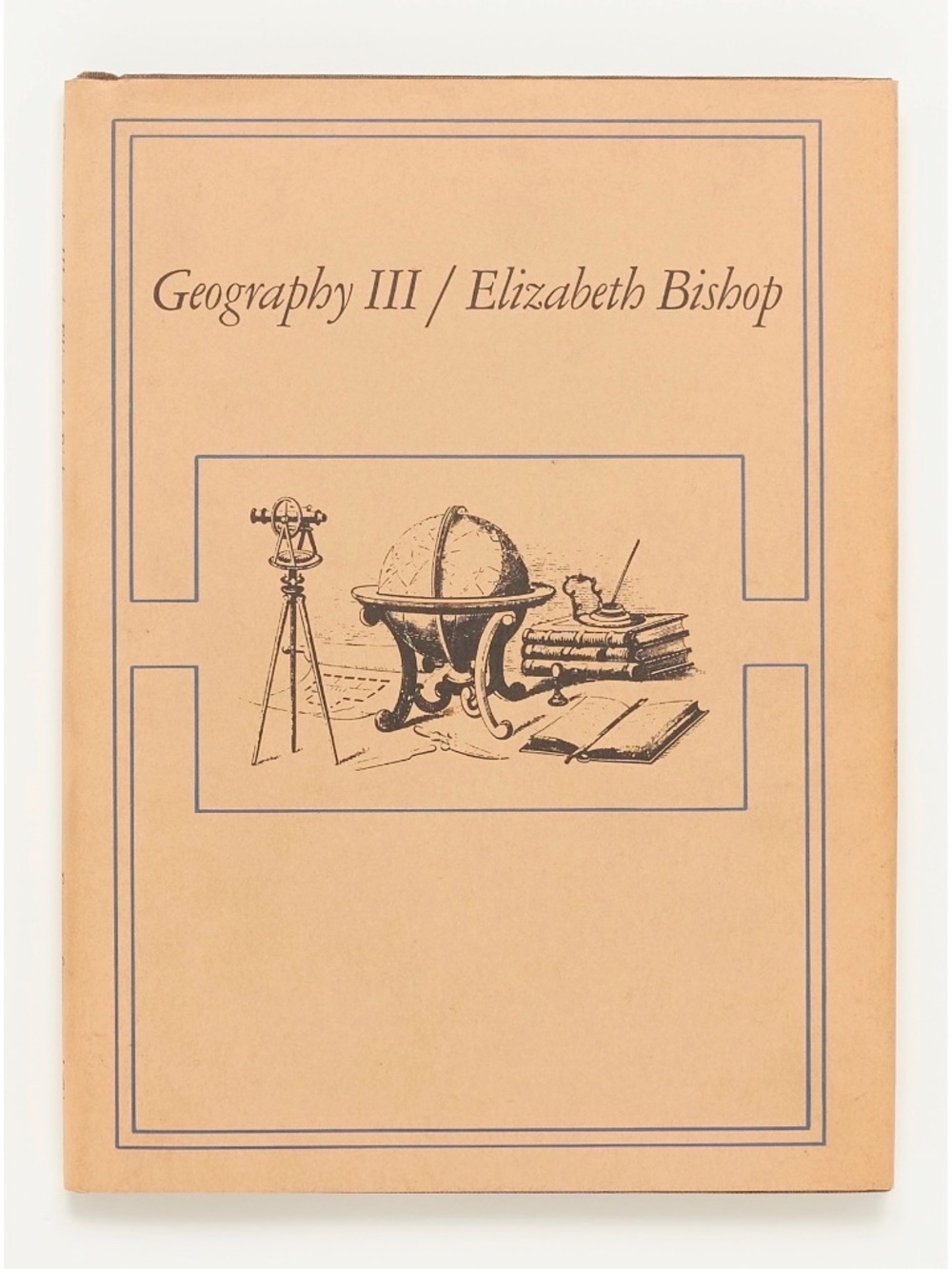 Geography III - Elizabeth Bishop - Farrar, Straus & Giroux, 1976